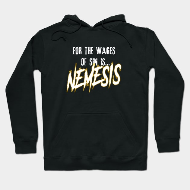 For the Wages of Sin is...NEMESIS Hoodie by JRobinsonAuthor